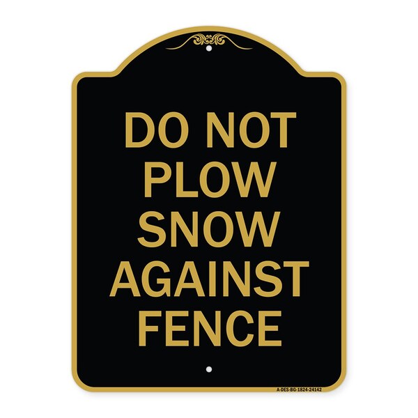 Do Not Plow Snow Against Fence, Black & Gold Aluminum Architectural Sign, 18" x 24", BG-1824-24142